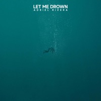 Let Me Drown - Single - Adriel Rivera