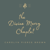 The Divine Mercy Chaplet - EP - Carolyn Pierce Brown