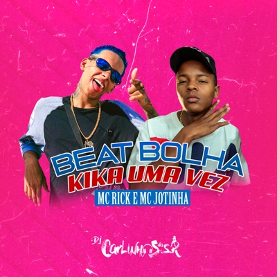 Beat Bolha Kika uma Vez (feat. MC Rick & MC Jotinha) - Single