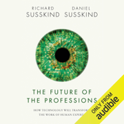 audiobook The Future of the Professions: How Technology Will Transform the Work of Human Experts (Unabridged)