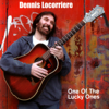 One of the Lucky Ones - Dennis Locorriere