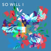 So Will I artwork