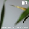I Don't Want to Lose a Friend - Single