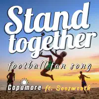 Stand Together (Football Fan Song) — Copamore