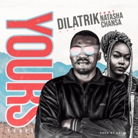 Yours (feat. Natasha Chansa) - Single - Dilatrik