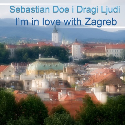 I'm In Love With Zagreb - Single