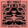Hey Violet - Better By Myself