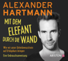 Mit dem Elefant durch die Wand - Alexander Hartmann