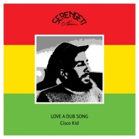 Love a Dub Song (feat. Cisco Kid) [Dub] - Single - Serengeti All Stars