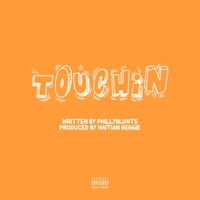 Touchin' - Single - Phillyblunts