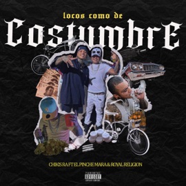 Locos Como de Costumbre (feat. El Pinche Mara) Chikis RA & Royal Religion
