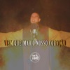 Vem Queimar o Nosso Coração - Single