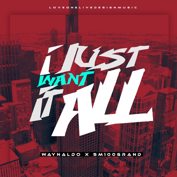 I Just Want It All (feat. Sm100grand)