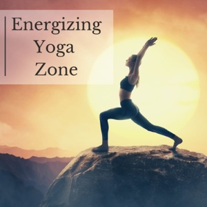 Energizing Yoga Zone - Female Vibes Music for Yoga Devotion & Sun Salutations