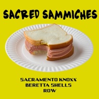 Sacred Sammiches - Single - Sacramento Knoxx, Beretta Shells & Row