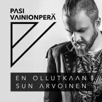 EN OLLUTKAAN SUN ARVOINEN — PASI VAINIONPERÄ
