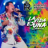 La Vida Es Una (Versión Urbana) - Single - Roberto Antonio & Roberto Antonio Rosales