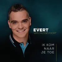 Ik Kom Naar Je Toe — Evert Van Huygevoort