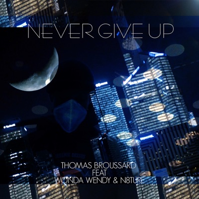 Never Give up (feat. Wonda Wendy & N8ture) - Single