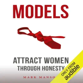 Models: Attract Women Through Honesty (Unabridged)