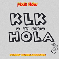 Hola Klk (feat. Hansel El De La H) - Single - Pixie Flow
