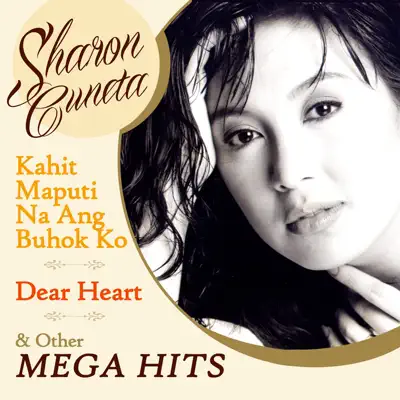 Kahit Maputi Na Ang Buhok ko, Dear Heart And Other Mega Hits - Sharon Cuneta Kahit Maputi Na Ang Buhok ko, Dear Heart And Other Mega Hits - Sharon Cuneta