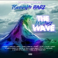 The Wettest Wave - Tsunami Barz