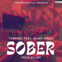 SOBER (feat. AKASH SINGH) - Single - Yashbro Official