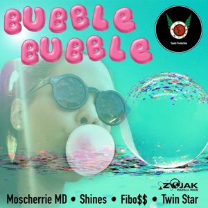 Bubble Bubble (feat. Shines, Fibo$$ & Twin Star)