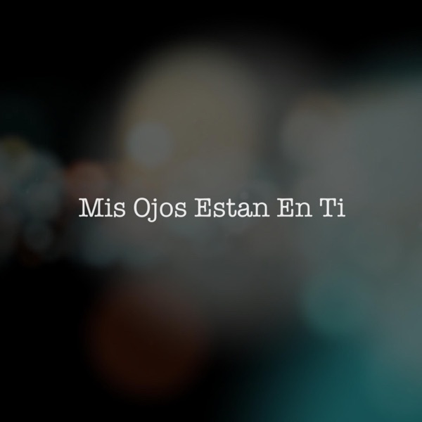 Mis Ojos Estan en Ti