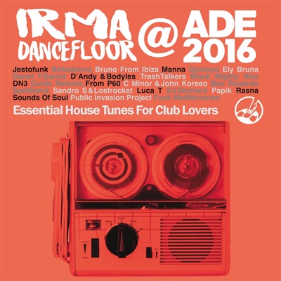 Irma Dancefloor @ Ade 2016 (Essential House Tunes for Club Lovers)