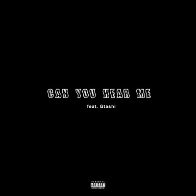 Can You Hear Me? (feat. Gtashi) - Single