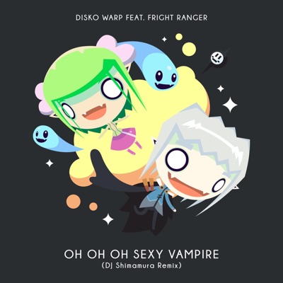 Oh Oh Oh Sexy Vampire (feat. Fright Ranger) [DJ Shimamura Remix] - Single