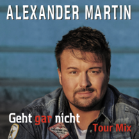 Geht gar nicht (Tour Mix) - Alexander Martin Cover Art