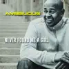 Ambelique - Never Found Me a Girl