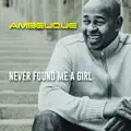 Never Found Me A Girl