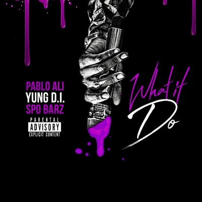 What It Do (feat. Yung D.I. & SpoBarz) - Single
