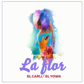 La Flor (feat. El Yowa) El Carli