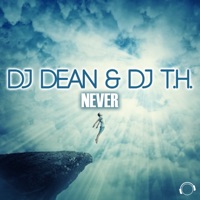 Never (Remixes) - DJ Dean & DJ T.H.