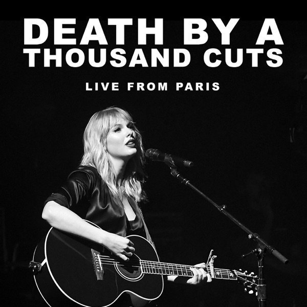 Taylor Swift - Death By A Thousand Cuts (Live From Paris)