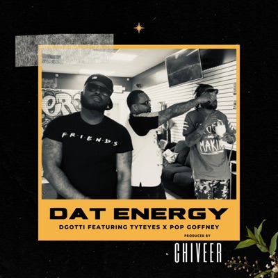 DAT ENERGY (feat. TYTE EYEZ & POP GOFFNEY) - Single