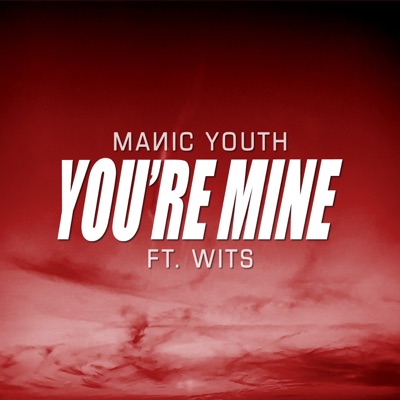 You're Mine (feat. Wits) - Single