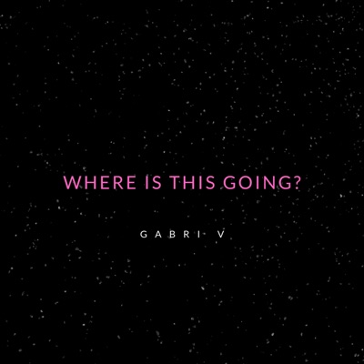 Where Is This Going? - Single