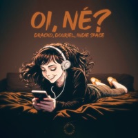 Oi, né? - Single - Dracko, Douriel & Indie Space