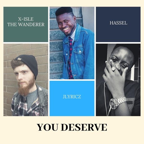 You Deserve (feat. X-Isle the Wanderer & Hassel)