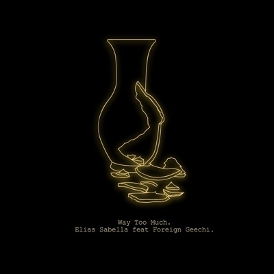 Way Too Much (feat. Foreign Geechi) - Single