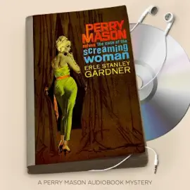 The Case of the Screaming Woman: Perry Mason Series, Book 52 (Unabridged)