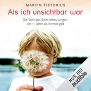 Als ich unsichtbar war: Die Welt aus der Sicht eines Jungen, der 11 Jahre als hirntot galt