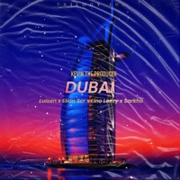 Dubai (feat. Luisen, Elian Scr, Lino Leezy & Sarkho) - Single - Kevin The Producer