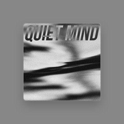 Listen to Quiet Mind, watch music videos, read bio, see tour dates & more!
